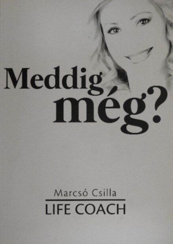 Marcs Csilla - Meddig mg?
