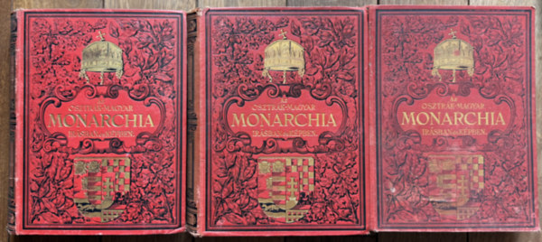 Magyarorsz�g I-III. Az Osztr�k-Magyar Monarchia �r�sban �s k�pben III. - VII. - IX. k�tetei egyben