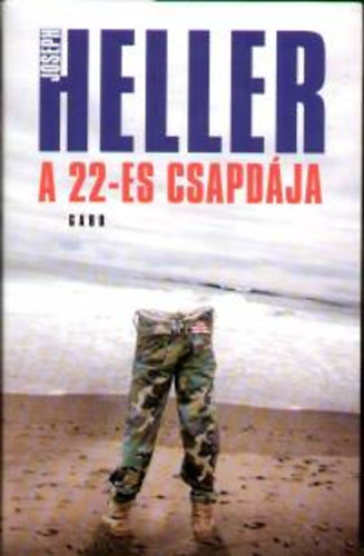 Szerz� Joseph Heller Szerkeszt� R�zsa Judit Ford�t� Papp Zolt�n - A 22-es csapd�ja