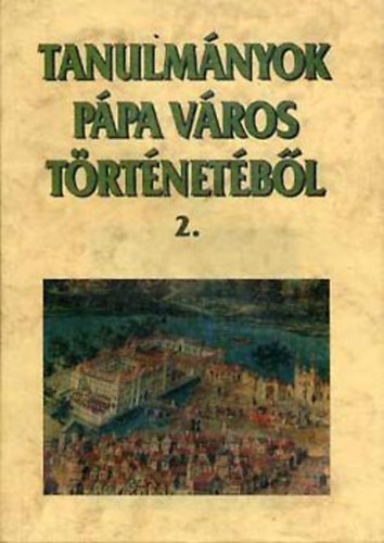 Hermann Istvn (szerk.) - Tanulmnyok Ppa vros trtnetbl 2.