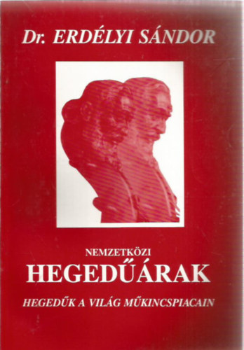 Dr. Erd�lyi S�ndor - Nemzetk�zi heged��rak (heged�k a vil�g m�kincspiacain)