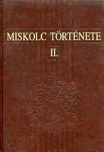 Szakly Ferenc, Tth Pter Dobrossy Istvn - Miskolc trtnete II.1526-1702-ig