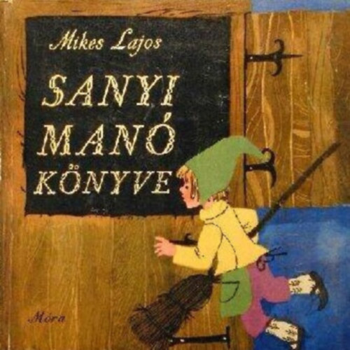 Heinzelmann Emma  Mikes Lajos (ill.) - Sanyi man knyve - Heinzelmann Emma sznes rajzaival