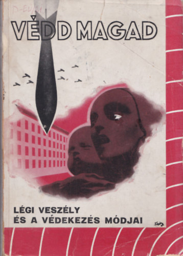 Adorján János Márföldy Aladár - Védd magad! (Légi veszély és védekezés módjai)