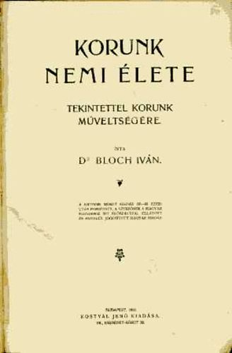 Dr. Bloch Iván - Korunk nemi élete