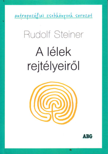 Rudolf Steiner - A llek rejtlyeirl