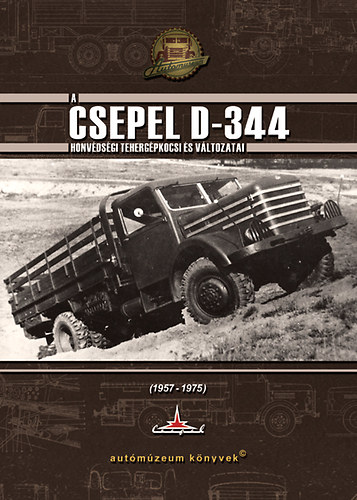 Boldizs�r J�nos Tibor - A Csepel D-344 honv�ds�gi teherg�pkocsi �s v�ltozatai