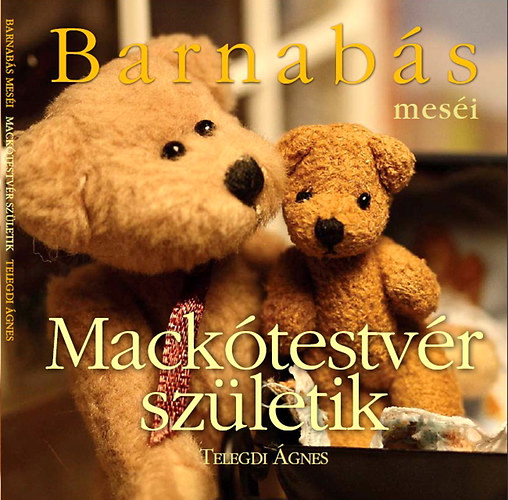 Telegdi gnes - Barnabs mesi - Macktestvr szletik