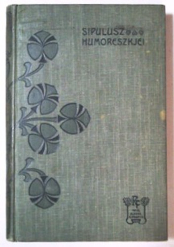 Rkosi Viktor - Sipulusz humoreszkjei II. sorozat (Rkosi Viktor munki VIII.)