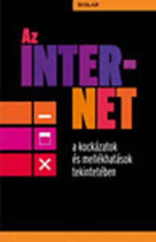 Talyigs Judit  (szerk.) - Az internet a kockzatok s mellkhatsok tekintetben