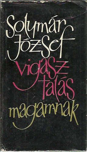 Solymr Jzsef - Vigasztals magamnak