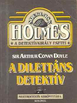Arthur Conan Doyle - A dilett�ns detekt�v