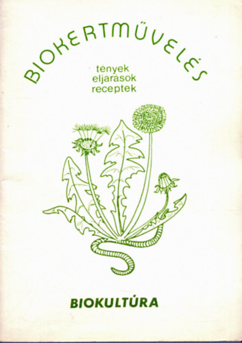 Frühwald Ferenc  (szerk.) - Biokertművelés - tények, eljárások, receptek