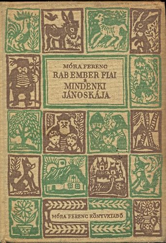 M�ra Ferenc - Rab ember fiai - Mindenki J�nosk�ja