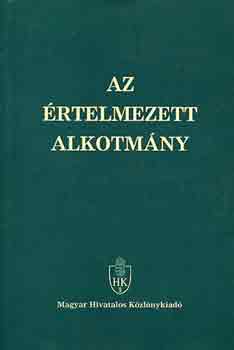 Dr. Holl Andrs; Dr. Balogh Zsolt - Az rtelmezett Alkotmny