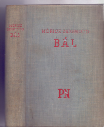 Szerkesztette: Dr. Laczk� G�za M�ricz Zsigmond - B�l (Pesti Napl� K�nyvek)