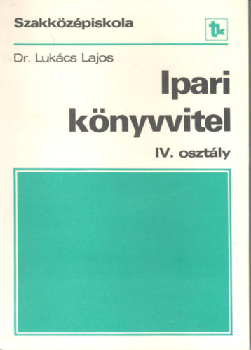 Dr. Lukcs Lajos - Ipari knyvvitel IV. Osztly