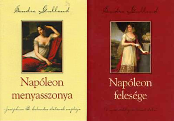 Sandra Gulland - Nap�leon menyasszonya + Nap�leon feles�ge (2 k�tet)
