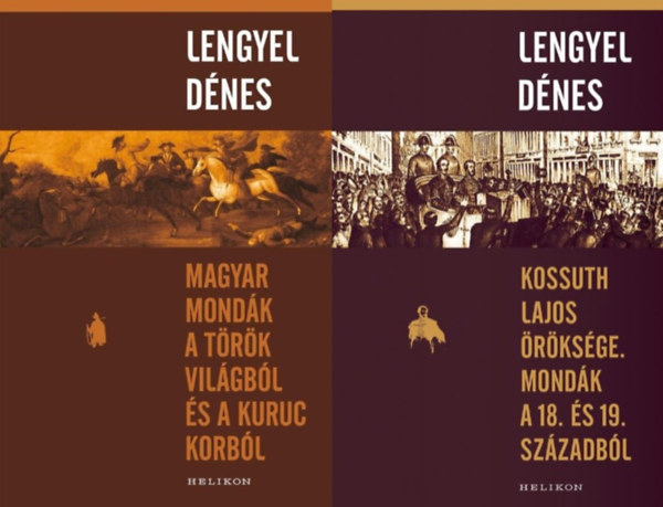 Lengyel D�nes - 2 m� magyar mond�kr�l: Magyar mond�k a t�r�k vil�gb�l �s a kuruc korb�l + Kossuth Lajos �r�ks�ge - Mond�k a 18. �s 19. sz�zadb�l