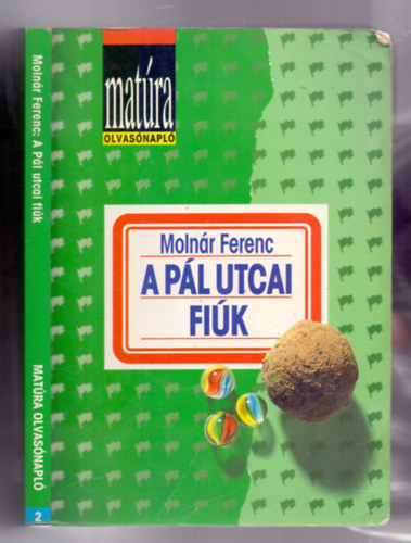 Moln�r Ferenc - A P�l utcai fi�k (Mat�ra olvas�napl� + Mat�ra olvas�napl� munkaf�zet egyben)