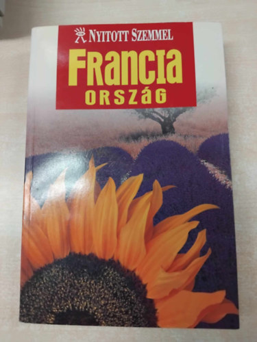 F.  Duncan (szerk.) - Franciaorszg (Nyitott szemmel)