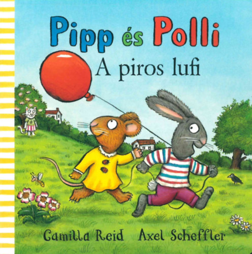 Camilla Reid Axel Scheffler - Pipp s Polli - A piros lufi