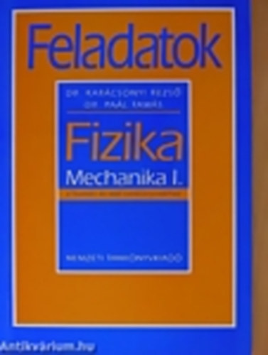 Dr Pa�l Tam�s Dr Kar�csony Rezs� - Fizika mechanika I.a hum�n �s re�l tank�nyvekhez