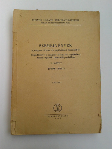 Dr. Kovcs Klmn  (szerk.) - Szemelvnyek a magyar llam- s jogtrtnet forrsaibl I. (1000-1847)
