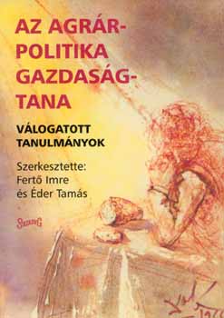 Éder Tamás Fertő Imre (szerk.) - Az agrárpolitika gazdaságtana