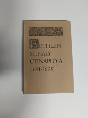 Bethlen Mih�ly �tinapl�ja (1691-1695)