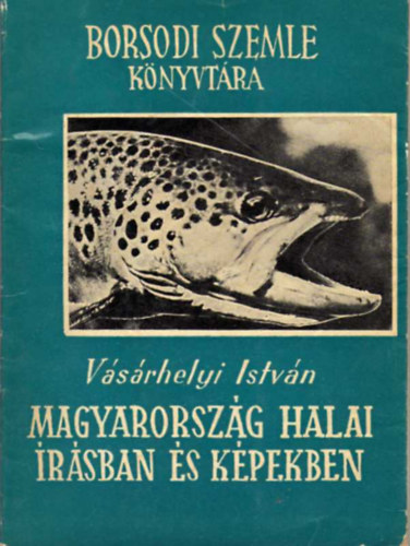 Vásárhelyi István - Magyarország halai írásban és képekben