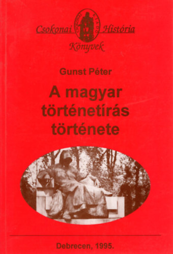 Gunst Pter - A magyar trtnetrs trtnete