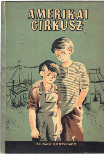 Ifjuság Könyvkiadó - Amerikai cirkusz - elbeszélések