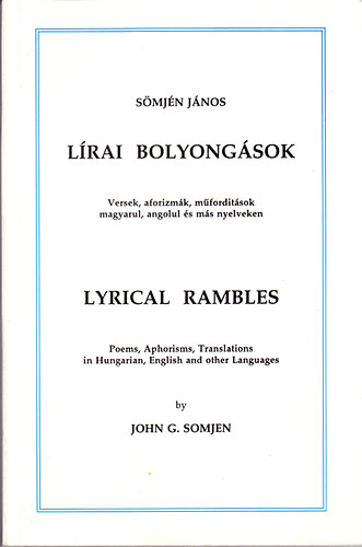 S�mj�n J�nos - L�rai bolyong�sok / Lyrical Rambles / - Versek, aforizm�k, m�ford�t�sok magyarul, angolul �s m�s nyelveken