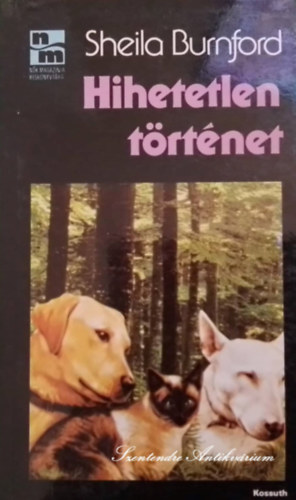 Gergely Anik�  Sheila Burnford (Szerk.), Sz�kely Katalin (ford.) - Hihetetlen t�rt�net - n�k magazinja kisk�nyvt�ra (saj�t k�ppel!)