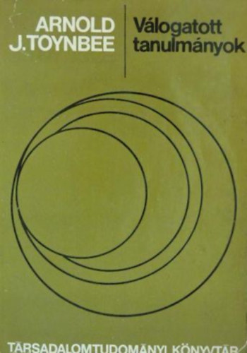 Arnold J. Toynbee - V�logatott tanulm�nyok (Toynbee)