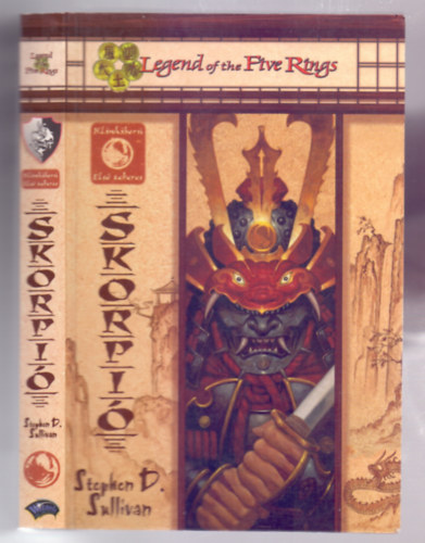 Stephen D. Sullivan - Klánháború - Első tekercs: Skorpió - Legend of the Five Rings (Rokugan végveszélyben!)
