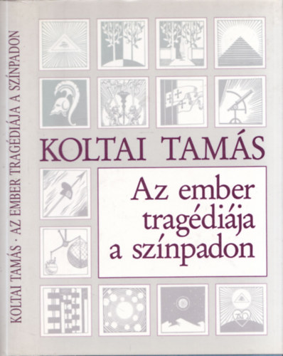 Koltai Tams - Az ember tragdija a sznpadon (1933-1968) (dediklt)