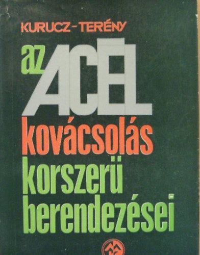Kurucz Imre - Ter�ny Alad�r - Az ac�lkov�csol�s korszer� berendez�sei