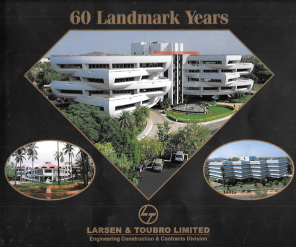 60 Landmark Years (Larsen & Toubro Limited Engineering, Construction and Contracts Division)