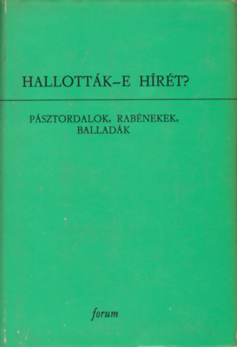 Dr. Burny Bla  (szerk.) - Hallottk-e hrt? (psztordalok, rabnekek, balladk)