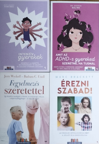 Dr. Jerry Wyckoff, Barbara C. Unell, Marc Brackett, Mary Sheedy Kurcinka Sharon Saline - 4db intenzív gyermekek nevelését segítő mű - Amit az ADHD-s gyereked szeretné, ha tudnál, Fegyelmezés szeretettel, Érezni szabad!, Intenzív gyerekek
