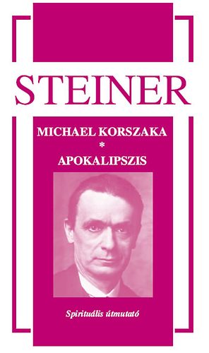 Rudolf Steiner - Michael korszaka - Apokalipszis - Spiritulis tmutat