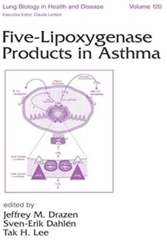 Jeffrey Drazen - Five-Lipoxygenase Products in Asthma (Lung Biology in Health and Disease)