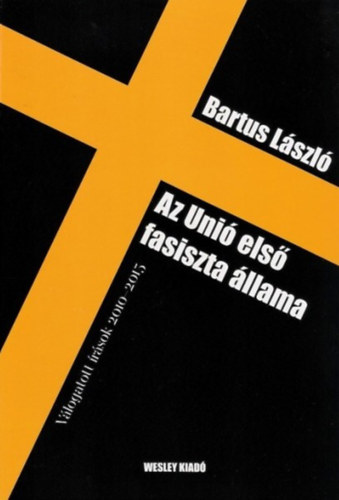 Bartus L�szl� - Az Uni� els� fasiszta �llama