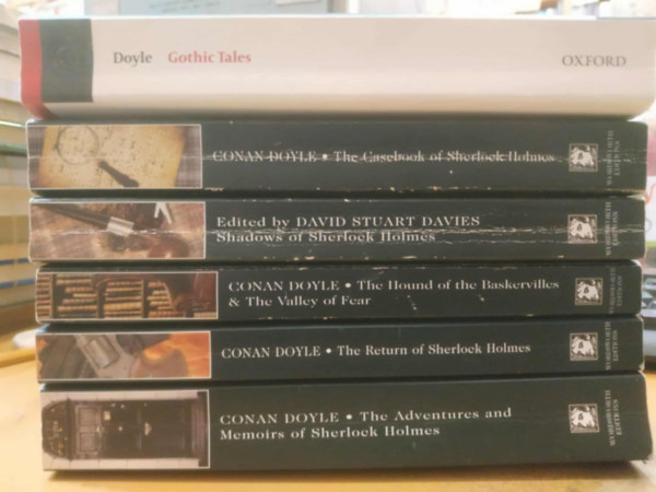Sir Arthur Conan Doyle - 6 db Arthur Conan Doyle: Gothic Tales; The Casebook of Sherlock Holmes & His Last Bow; Shadows of Sherlock Holmes; The Hound of the Baskervilles & The Valley of Fear; The Return of Sherlock Holmes; The Adventures and Memoirs of Sherlock Holmes