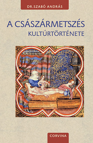 Dr. Szab� Andr�s - A cs�sz�rmetsz�s kult�rt�rt�nete