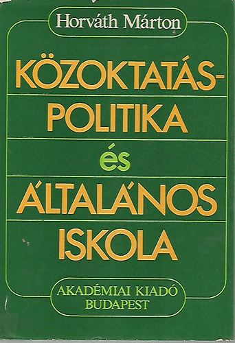 Horváth Márton - Közoktatás-politika és általános iskola