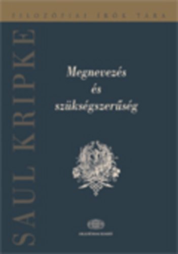 Saul Kripke - Megnevez�s �s sz�ks�gszer�s�g