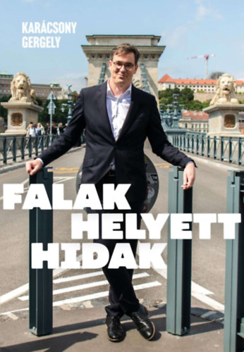 Karcsony Gergely  (Szerk.) - Falak helyett hidak
